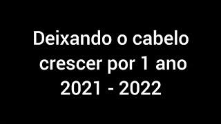 Deixando o cabelo crescer por 1 ano (2021-2022)