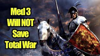 Medieval 3 Won't Save Total War UNLESS Some Things Change