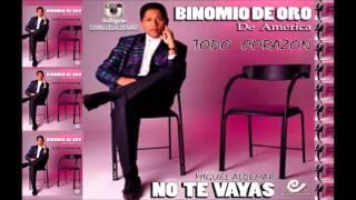 No te vayas - Binomio De Oro - Todo Corazón