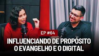 EP64: Influenciando de Propósito - O Evangelho e o Digital | Almirante Falcão