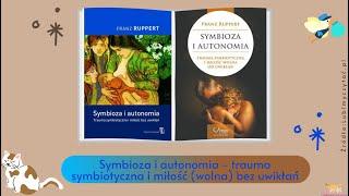 TERAPIA TRAUMY | 3. Symbioza i autonomia [Franz Ruppert] #Ciekawe Recenzje