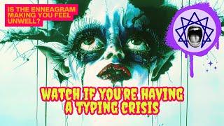Is the Enneagram Making You Feel Unwell?  Watch if You’re Having a Typing Crisis ️‍