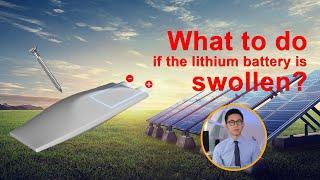 What to do if the lithium battery is swollen?