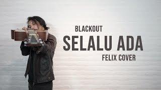 Blackout - Selalu Ada Felix Cover