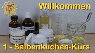 Salbenküchen-Kurs Teil 1: Willkommen