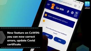 New feature on CoWIN: you can now correct errors, update Covid certificate