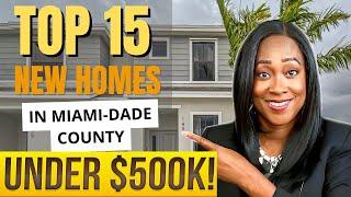  NEW HOMES Available under $500K in Miami-Dade County 