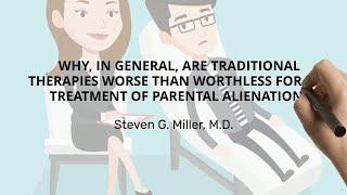 Why are Traditional Therapies Worse than Worthless for Parental Alienation?