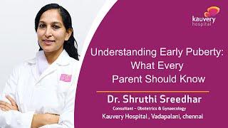 Causes of Early Puberty and What to Expect | Kauvery Hospital Chennai