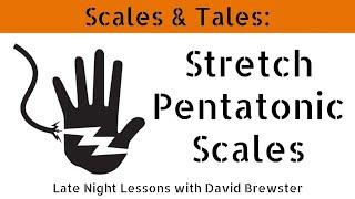 Stretch Pentatonic Scales