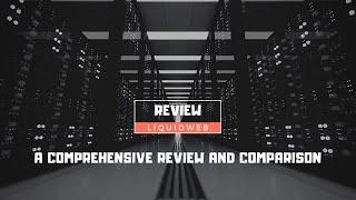 LiquidWeb Hosting: A Comprehensive Review and Comparison