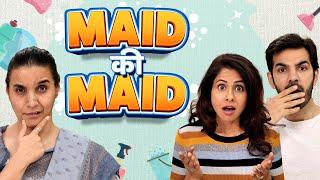 MAID KI MAID | Ft. Chhavi Mittal, Karan V Grover and Shubhangi | Hindi Comedy Short Film | SIT