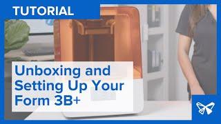 Unboxing and Setting Up Your Form 3B+ Printer #formlabs