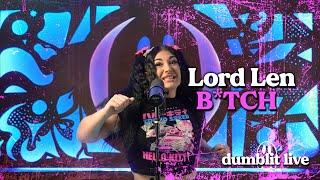 Lord Len - B!tch | Dumblit Live