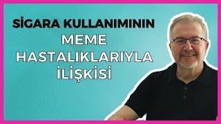 Sigara Kullanımı Meme Hastalıklarıyla İlişkisi