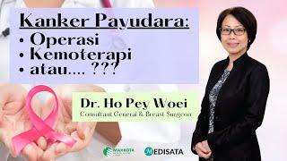 Opsi Pengobatan Kanker Payudara oleh Dr. Ho Pey Woei - Mahkota Medical Centre