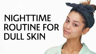 Nighttime Skincare Routine for Dull Skin | Sephora