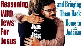 REASONING WITH JEWS FOR JESUS and Bringing Them Back Home to Judaism - with Rabbi Michael Skobac