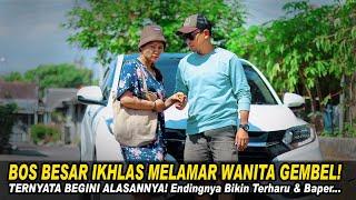 BOS BESAR IKHLAS MELAMAR WANITA GEMBEL! TERNYATA BEGINI ALASANNYA! Endingnya Bikin Terharu & Baper..