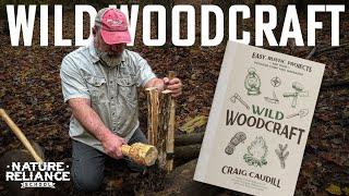 Wild Woodcraft:  Easy Bushcraft Projects for Your Outdoor Camp and Workshop