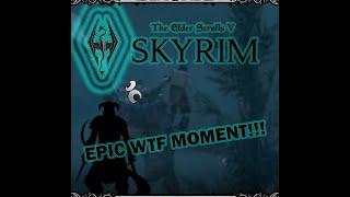 SKYRIM SE┃EPIC WTF MOMENT!!!