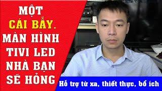 MỘT CÁI BẪY | TIVI SẼ HỎNG MÀN HÌNH | PHẠM VĂN CHUYỂN