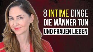 8 INTIME Dinge, die Männer tun und Frauen LIEBEN