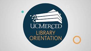 UC Merced Library Orientation