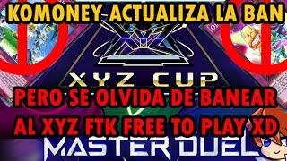 Komoney Actualiza la Banlist Del Evento Xyz Cup XYZ FTK Free To Play Master Duel Yu-Gi-Oh! TeamSetoX