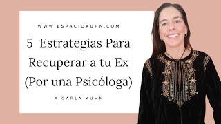 Cinco Estrategias Para Recuperar a tu Ex (Por una Psicóloga)