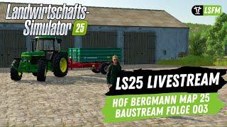 LS25 - Livestream - Hof Bergmann Map | Baustream Folge 003 - Ziegenstall und andere Sachen...