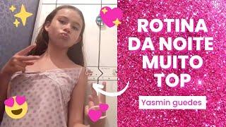 ROTINA DA NOITE COM YASMIN GUEDES #rotinadanoite  #TOP #yasminguedes