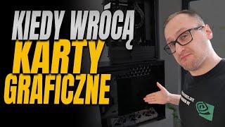 Kiedy wrócą karty graficzne?!