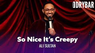 The Nicest People Are Super Creepy. Ali Sultan - Full Special