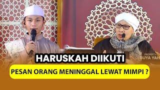 Pesan Orang Meninggal Lewat Mimpi, Haruskah Diikuti ? - Buya Yahya Menjawab