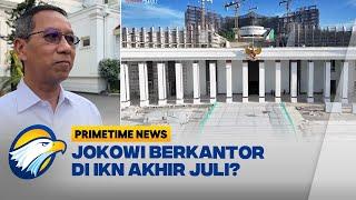 Istana Ungkap Rencana Jokowi Berkantor di IKN - [Primetime News]