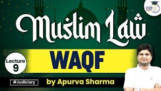 WAQF Under Muslim Law | Family Law Explained by Apurva Sharma | StudyIQ Judiciary