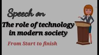 The role of technology in modern society | Speech in English | #speech #writtenenglish