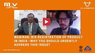 WEBINAR: BIS Registration of product in India –Why you should urgently address this issue?