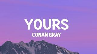 Conan Gray - Yours (Lyrics)