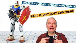 Building A Gundam - Bandai's HGUC RX-78-2 Part 12: Dirt, Dust, And Finish!