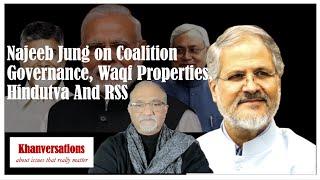 Najeeb Jung on Coalition Governance, Waqf Properties, Hindutva And RSS