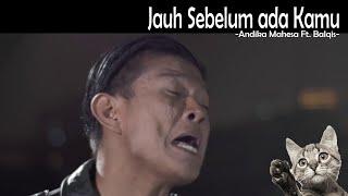 Jauh Sebelum ada Kamu - Andika Kangen Band ft.  Balqis (Lirik)