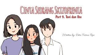 BACA CERITA - Cinta Seorang Skizofrenia [Part 9. Toni dan Ibu]