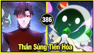 Thần Sủng Tiến Hóa Chap 386 | Review Truyện Tranh | Lệ Phi Vũ