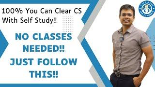 100% You Can Clear CS With Self Study! No Class Needed! Just Follow This!!