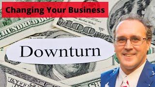 Changing Business For Downturns