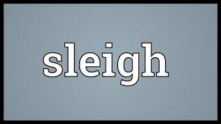 Sleigh Meaning
