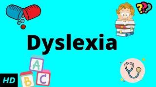 Dyslexia, Causes, Signs and Symptoms, Diagnosis and Treatment.