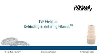TVF Webinar: Debinding and Sintering Filamet